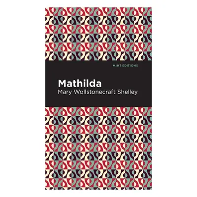 "Mathilda" - "" ("Shelley Mary Wollstonecraft")(Pevná vazba)