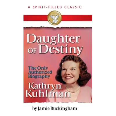 "Daughter of Destiny: A Spirit Filled Classic" - "" ("Buckingham Jamie")(Pevná vazba)