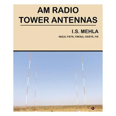 "AM Radio Tower Antennas" - "" ("Ishwar Singh Mehla")(Paperback)