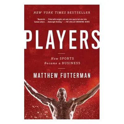 "Players: How Sports Became a Business" - "" ("Futterman Matthew")(Paperback)