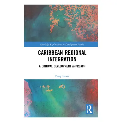 "Caribbean Regional Integration: A Critical Development Approach" - "" ("Lewis Patsy")(Pevná vaz