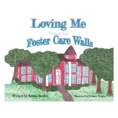 "Loving Me Within the Foster Care Walls" - "" ("Boykin Katina")(Pevná vazba)