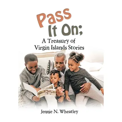 "Pass It On; a Treasury of Virgin Islands Stories" - "" ("Wheatley Jennie N.")(Pevná vazba)