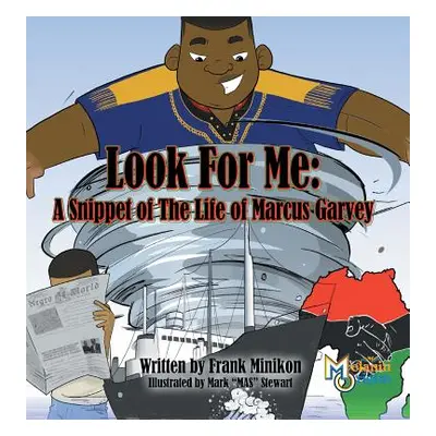 "Look For Me: A Snippet of The Life of Marcus Garvey" - "" ("Minikon Francis W. Jr.")(Pevná vazb