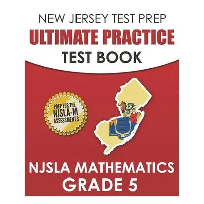 "NEW JERSEY TEST PREP Ultimate Practice Test Book NJSLA Mathematics Grade 5: Includes 8 Complete