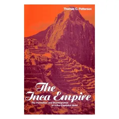 "The Inca Empire: The Formation and Disintegration of a Pre-Capitalist State" - "" ("Patterson T