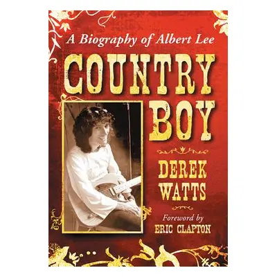 "Country Boy: A Biography of Albert Lee" - "" ("Watts Derek")(Paperback)