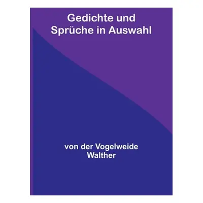 "Gedichte und Sprche in Auswahl" - "" ("Der Vogelweide Walther Von")(Paperback)