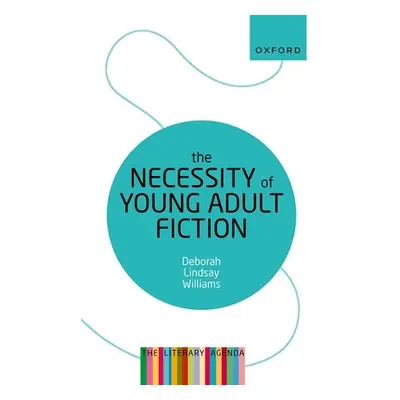 "The Necessity of Young Adult Fiction: The Literary Agenda" - "" ("Williams Deborah Lindsay")(Pa