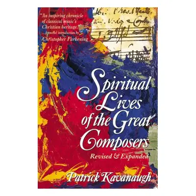 "The Spiritual Lives of the Great Composers" - "" ("Kavanaugh Patrick")(Paperback)