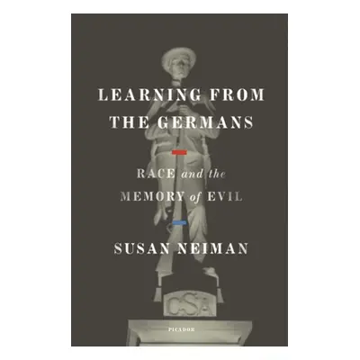 "Learning from the Germans: Race and the Memory of Evil" - "" ("Neiman Susan")(Paperback)