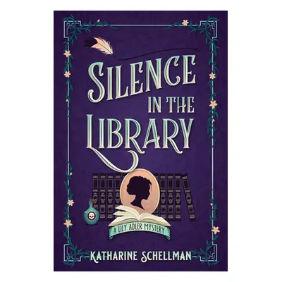 "Silence in the Library: A Lily Adler Mystery" - "" ("Schellman Katharine")(Pevná vazba)