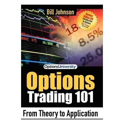 "Options Trading 101: From Theory to Application" - "" ("Johnson Bill")(Paperback)