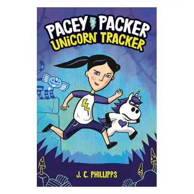 "Pacey Packer: Unicorn Tracker Book 1" - "" ("Phillipps J. C.")(Pevná vazba)