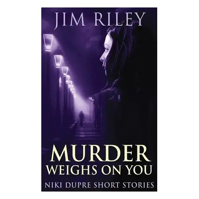 "Murder Weighs On You" - "" ("Riley Jim")(Pevná vazba)