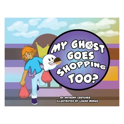 "My Ghost Goes Shopping Too?" - "" ("Crutcher Anthony")(Paperback)