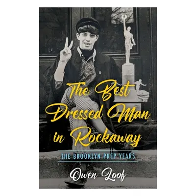 "The Best Dressed Man in Rockaway: The Brooklyn Prep Years" - "" ("Loof Owen")(Paperback)