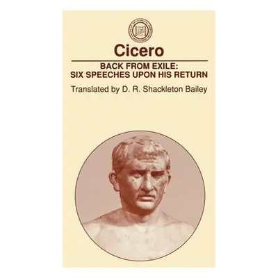 "Back from Exile: Six Speeches Upon His Return" - "" ("Cicero")(Paperback)