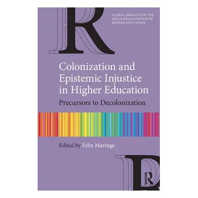 "Colonization and Epistemic Injustice in Higher Education: Precursors to Decolonization" - "" ("