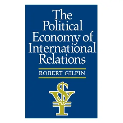 "The Political Economy of International Relations" - "" ("Gilpin Robert G.")(Paperback)