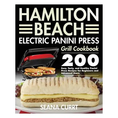 "Hamilton Beach Electric Panini Press Grill Cookbook" - "" ("Currt Seana")(Paperback)