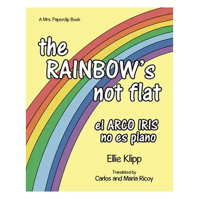 "The Rainbow's not flat" - "" ("Klipp Ellie")(Paperback)