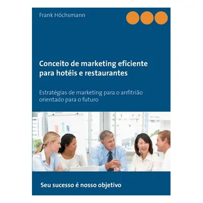 "Conceito de marketing eficiente para hotis e restaurantes: Estratgias de marketing para o anfit