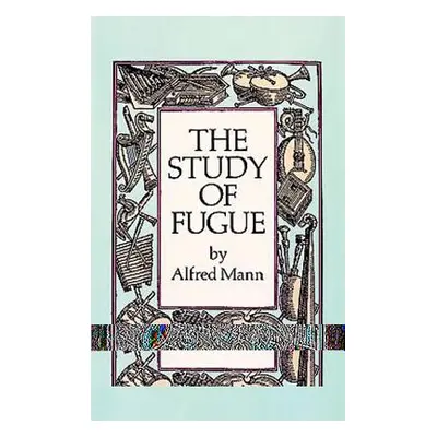 "The Study of Fugue" - "" ("Mann Alfred")(Paperback)