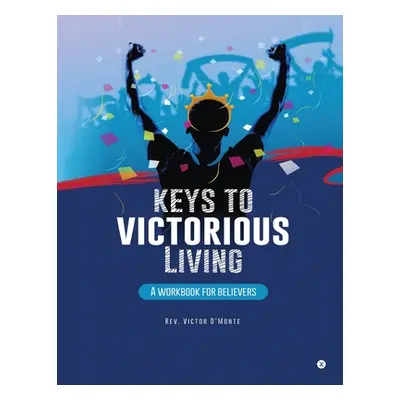 "Keys to victorious living: A workbook for believers" - "" ("Victor d'Monte")(Paperback)