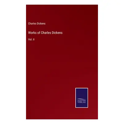 "Works of Charles Dickens: Vol. II" - "" ("Dickens Charles")(Pevná vazba)