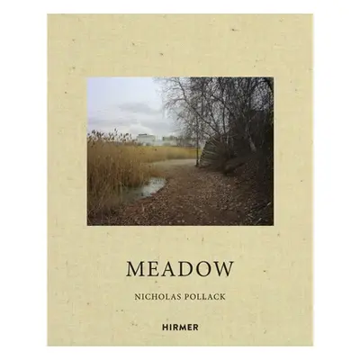 "Nicholas Pollack: Meadow" - "" ("Pollack Nicholas")(Pevná vazba)