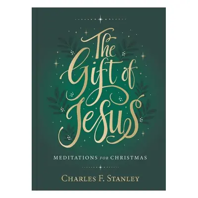 "The Gift of Jesus: Meditations for Christmas" - "" ("Stanley Charles F.")(Pevná vazba)