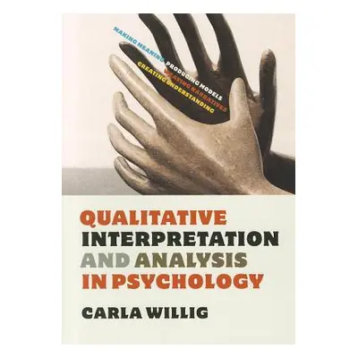 "Qualitative Interpretation and Analysis in Psychology" - "" ("Willig Carla")(Paperback)