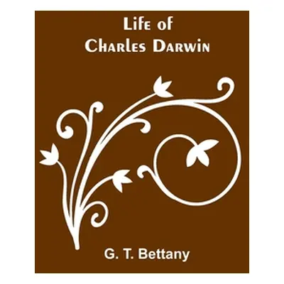 "Life of Charles Darwin" - "" ("T. Bettany G.")(Paperback)