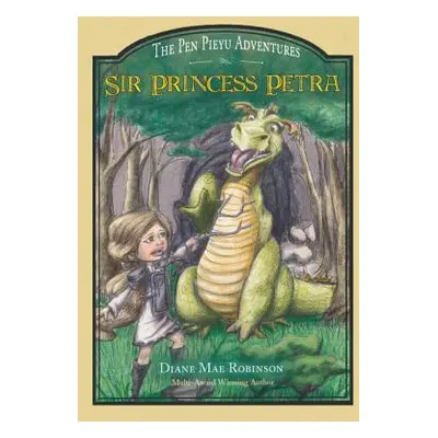 "Sir Princess Petra: The Pen Pieyu Adventures" - "" ("Robinson Diane Mae")(Paperback)