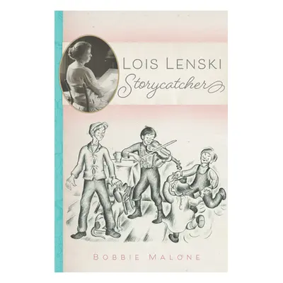 "Lois Lenski: Storycatcher" - "" ("Malone Bobbie")(Paperback)