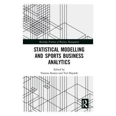 "Statistical Modelling and Sports Business Analytics" - "" ("Ratten Vanessa")(Pevná vazba)