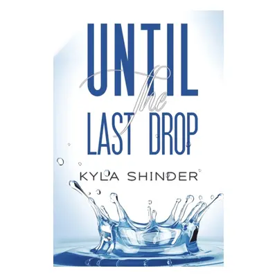 "Until the Last Drop" - "" ("Shinder Kyla")(Paperback)