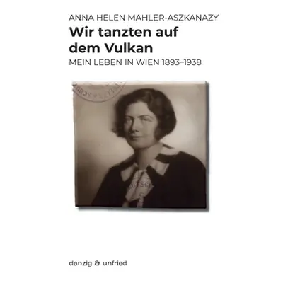 "Wir tanzten auf dem Vulkan" - "" ("Mahler-Aszkanazy Anna Helen")(Paperback)