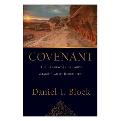 "Covenant: The Framework of God's Grand Plan of Redemption" - "" ("Block Daniel I.")(Pevná vazba