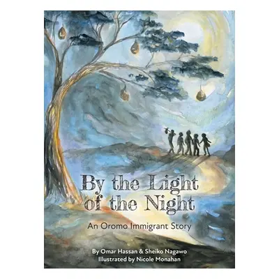 "By The Light of The Night: An Oromo Immigrant Story" - "" ("Nagawo Sheiko")(Pevná vazba)