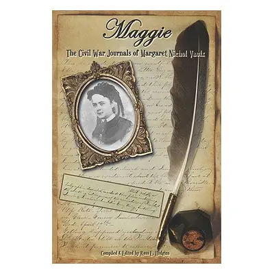 "Maggie: The Civil War Journals of Maggie N. Vaulx" - "" ("Hudgins Ross E.")(Paperback)