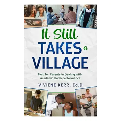 "It Still Takes a Village: Help for Parents in Dealing with Academic Underperformance" - "" ("Ke