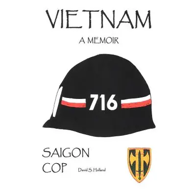 "Vietnam, a Memoir: Saigon Cop" - "" ("Holland David S.")(Paperback)