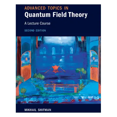 "Advanced Topics in Quantum Field Theory" - "" ("Shifman Mikhail")(Pevná vazba)