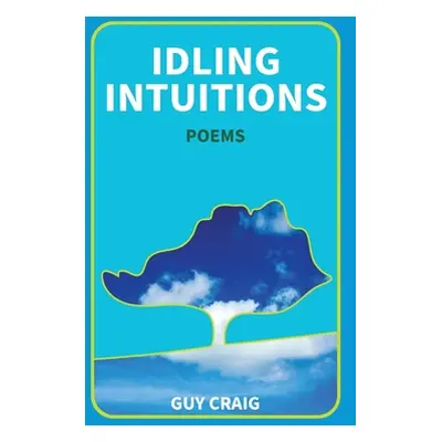 "Idling Intuitions: Poems" - "" ("Craig Guy")(Paperback)