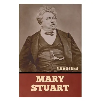 "Mary Stuart" - "" ("Dumas Alexandre")(Paperback)