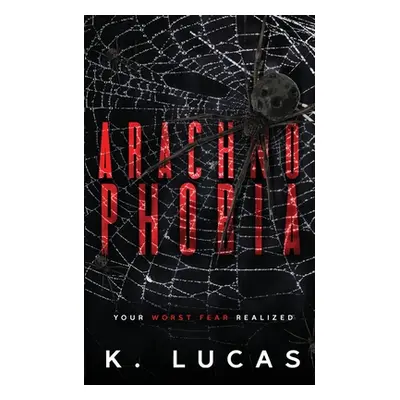 "Arachnophobia" - "" ("Lucas K.")(Paperback)