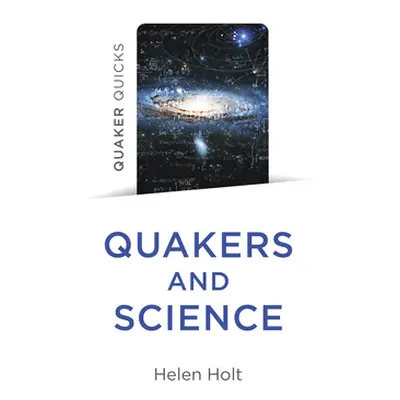 "Quaker Quicks - Quakers and Science" - "" ("Holt Helen")(Paperback)