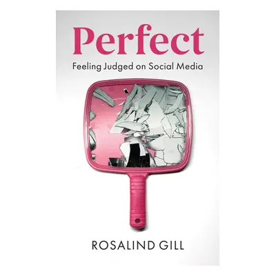 "Perfect: Feeling Judged on Social Media" - "" ("Gill Rosalind")(Paperback)